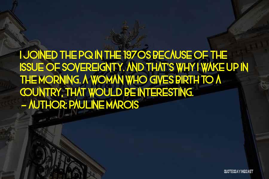 Country Sovereignty Quotes By Pauline Marois