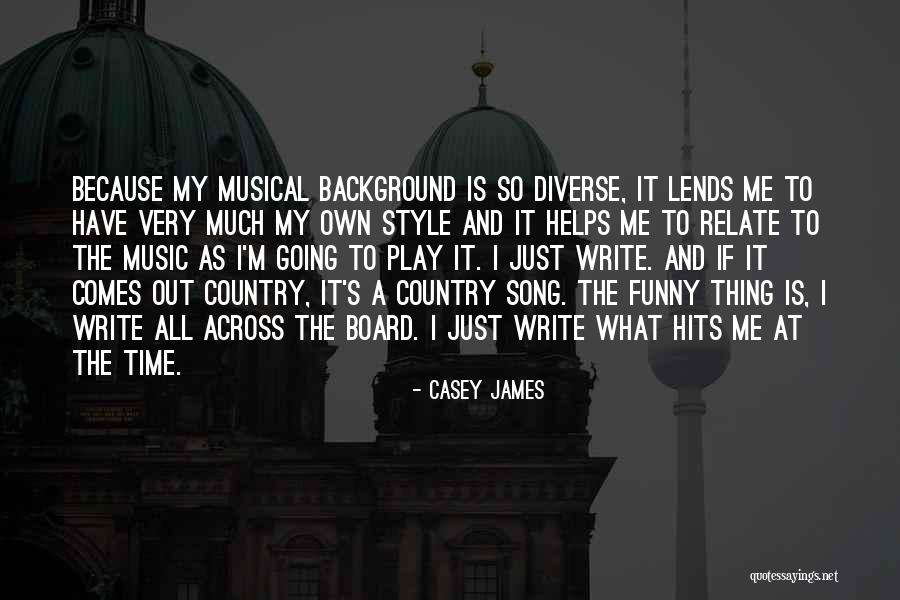 Country Style Quotes By Casey James Country Style Quotes By Casey James