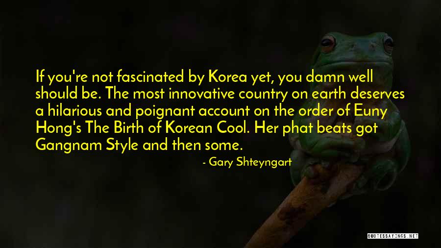 Country Style Quotes By Gary Shteyngart Country Style Quotes By Gary Shteyngart
