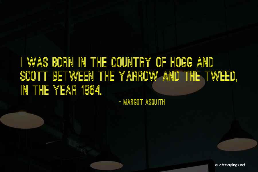Country Was Quotes By Margot Asquith Country Was Quotes By Margot Asquith