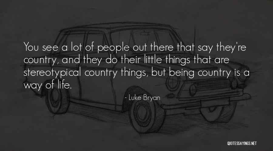 Country Way Of Life Quotes By Luke Bryan