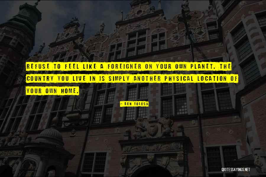Country You Live In Quotes By Ben Tolosa Country You Live In Quotes By Ben Tolosa