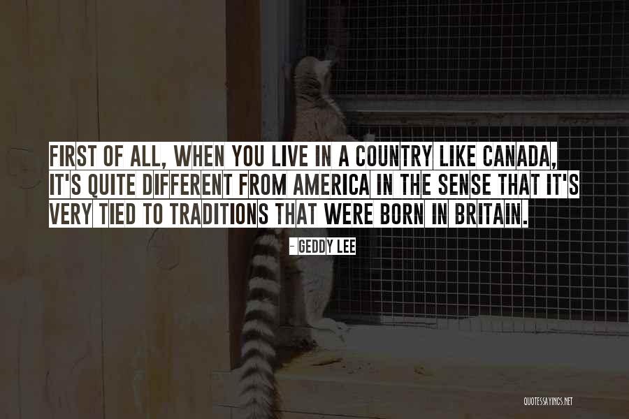 Country You Live In Quotes By Geddy Lee Country You Live In Quotes By Geddy Lee