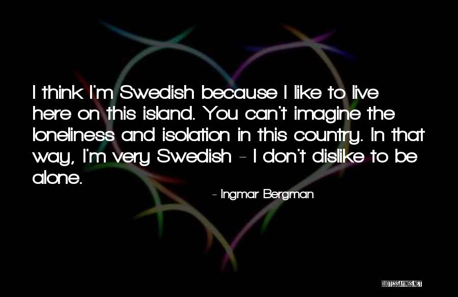 Country You Live In Quotes By Ingmar Bergman Country You Live In Quotes By Ingmar Bergman