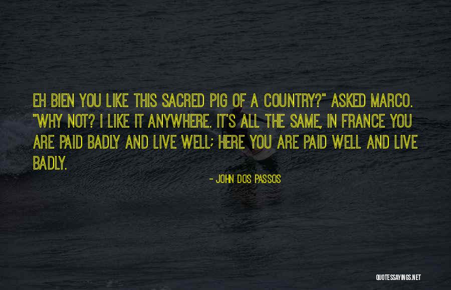 Country You Live In Quotes By John Dos Passos Country You Live In Quotes By John Dos Passos