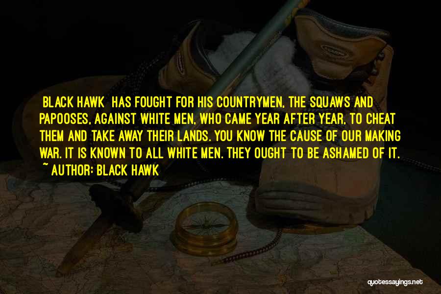 Countrymen Quotes By Black Hawk