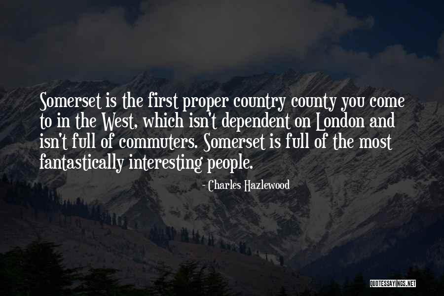 County Quotes By Charles Hazlewood County Quotes By Charles Hazlewood