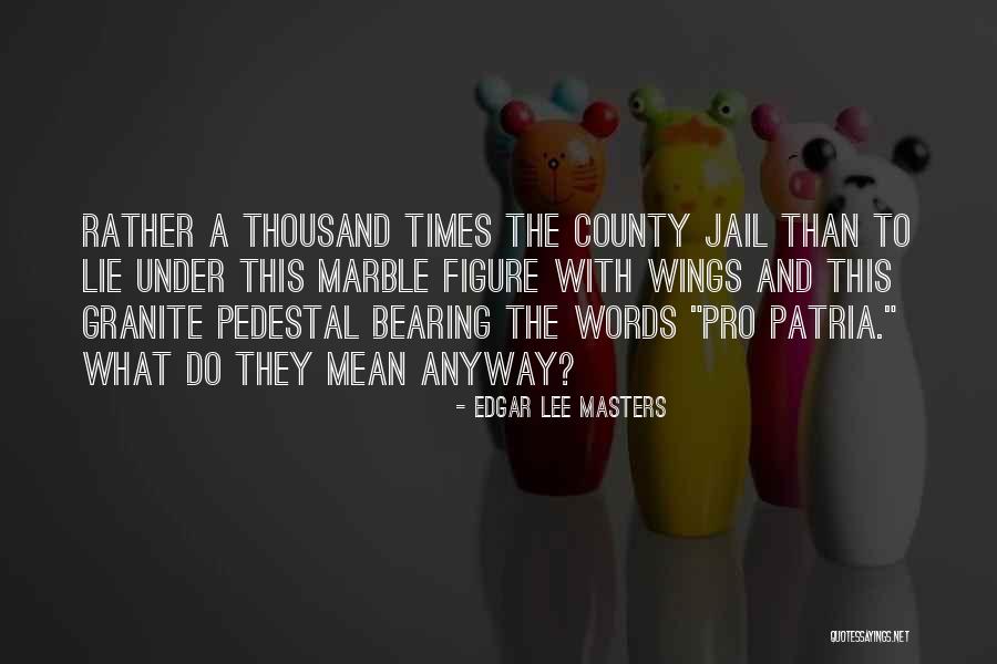 County Quotes By Edgar Lee Masters County Quotes By Edgar Lee Masters