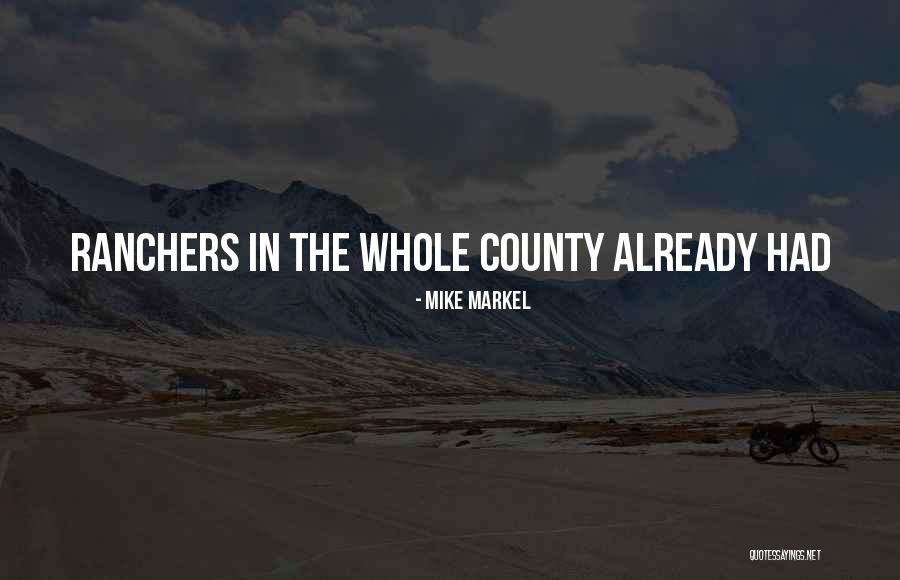 County Quotes By Mike Markel County Quotes By Mike Markel