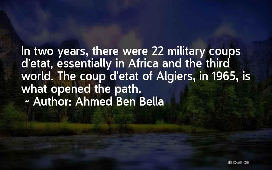 Coup D'etat Quotes By Ahmed Ben Bella