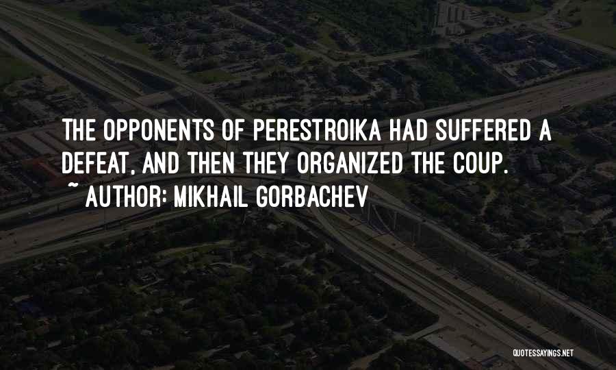 Coup D'etat Quotes By Mikhail Gorbachev