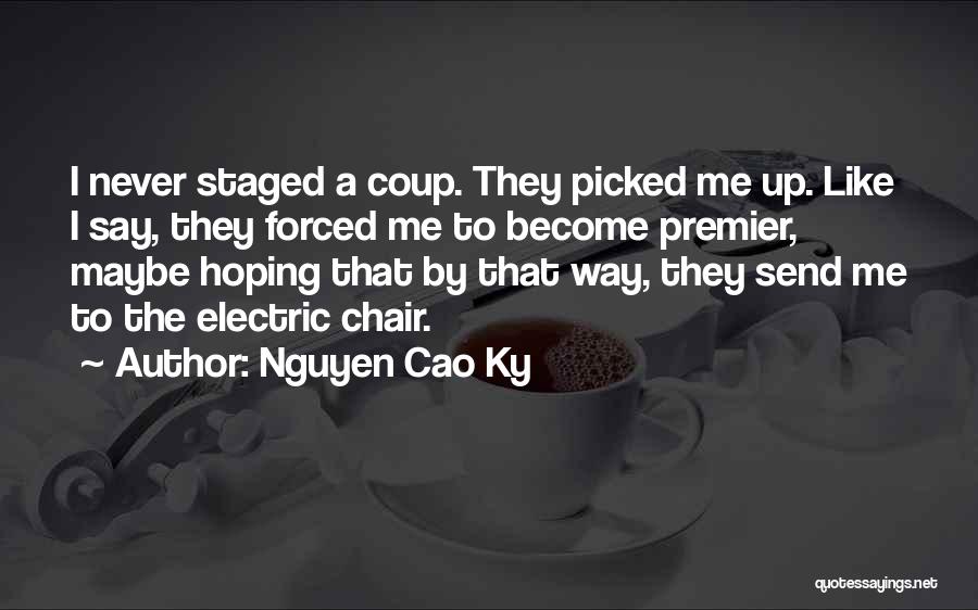 Coup D'etat Quotes By Nguyen Cao Ky