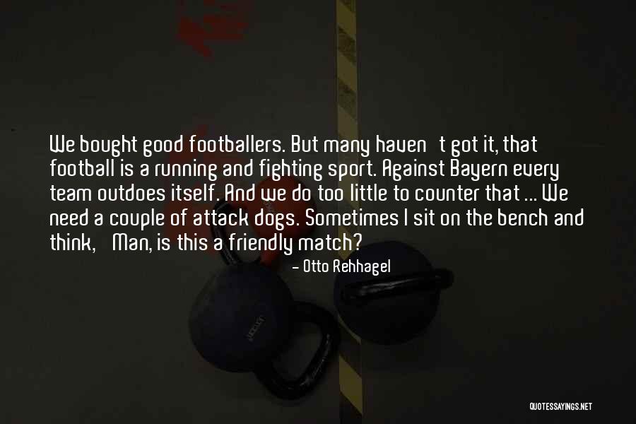 Couple Fighting Quotes By Otto Rehhagel Couple Fighting Quotes By Otto Rehhagel