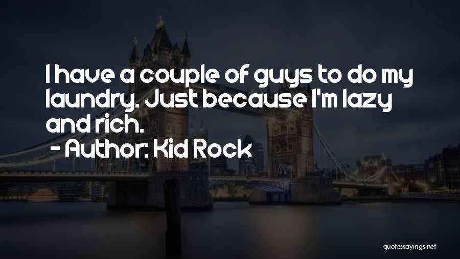 Couple Quotes By Kid Rock