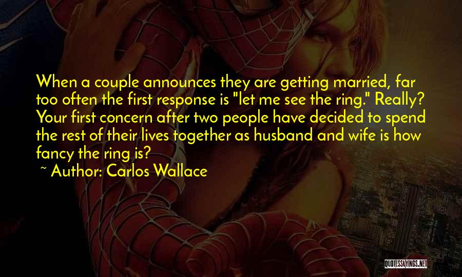Couple Rings Quotes By Carlos Wallace