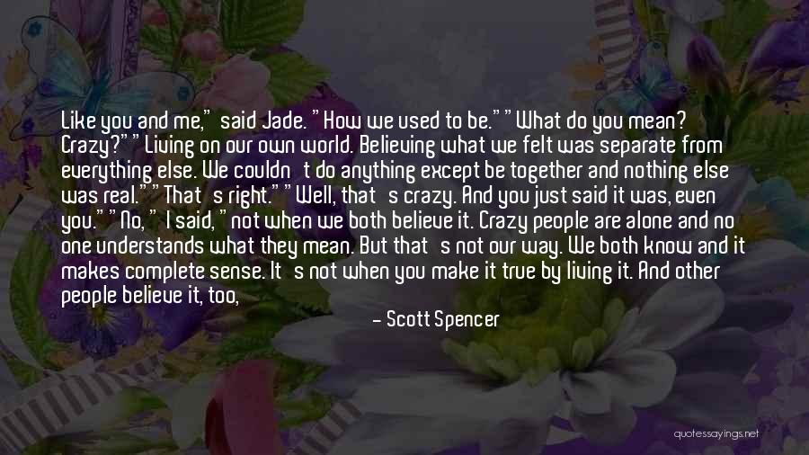 Couple Separate Quotes By Scott Spencer