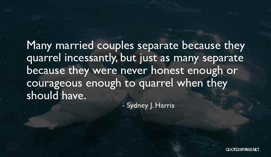 Couple Separate Quotes By Sydney J. Harris