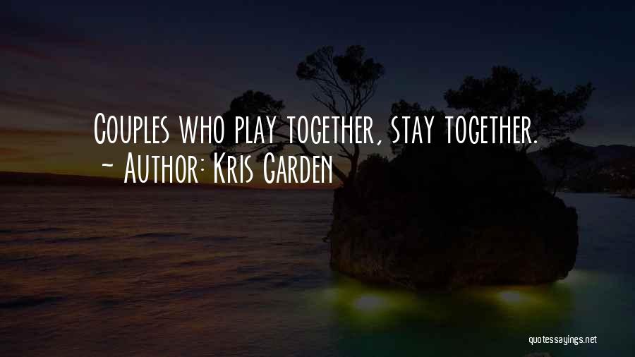 Couples Having Fun Together Quotes By Kris Garden