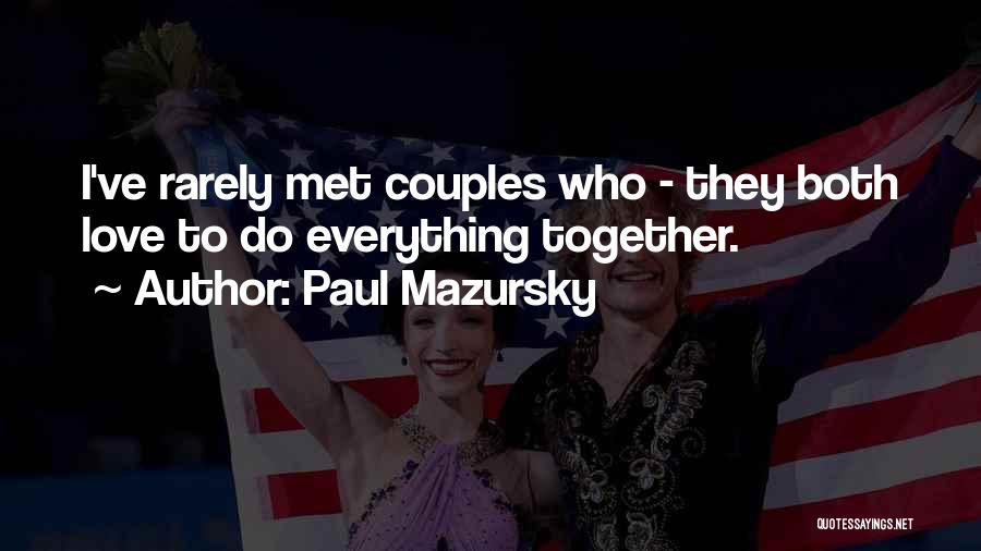 Couples Love Quotes By Paul Mazursky