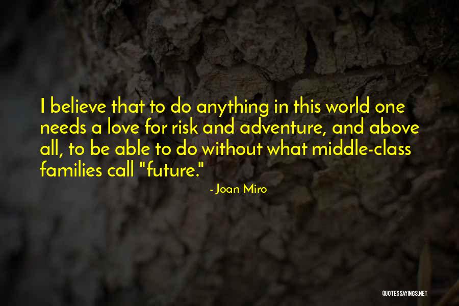 Courage And Adventure Quotes By Joan Miro