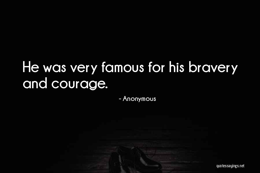 Courage And Bravery Quotes By Anonymous