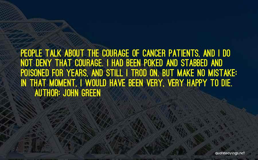 Courage And Cancer Quotes By John Green