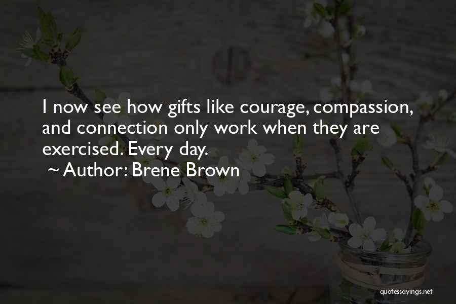 Courage And Compassion Quotes By Brene Brown