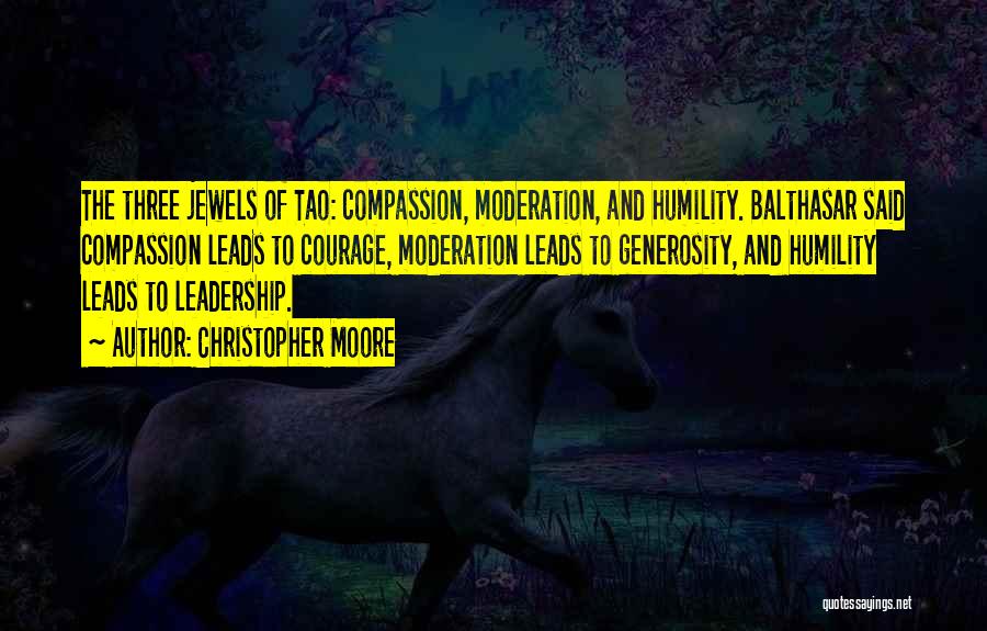 Courage And Compassion Quotes By Christopher Moore