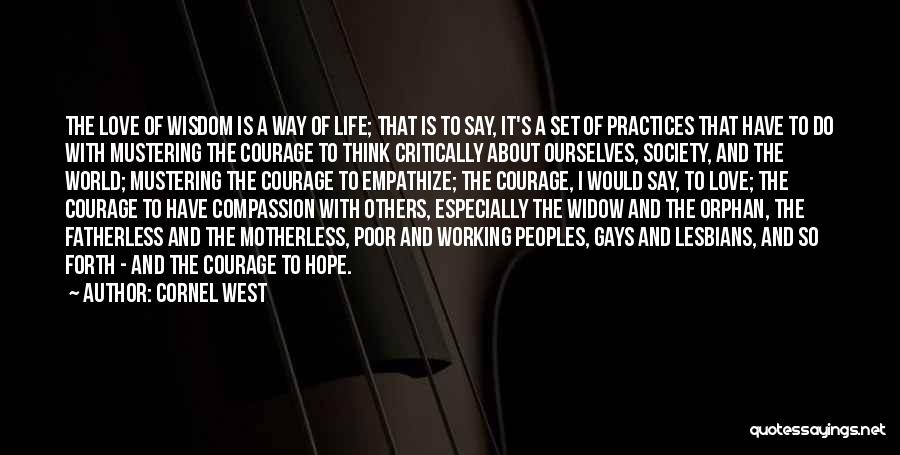 Courage And Compassion Quotes By Cornel West