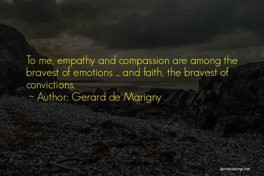 Courage And Compassion Quotes By Gerard De Marigny