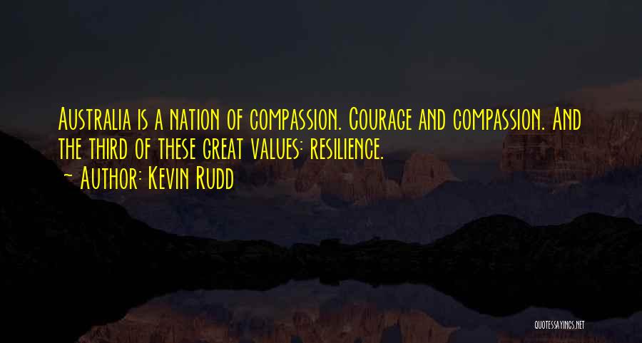 Courage And Compassion Quotes By Kevin Rudd