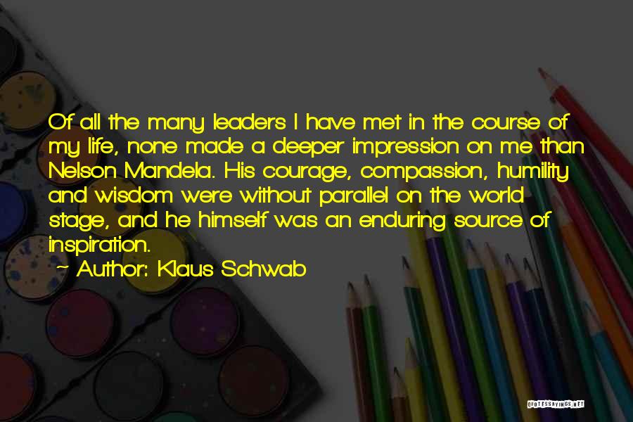 Courage And Compassion Quotes By Klaus Schwab