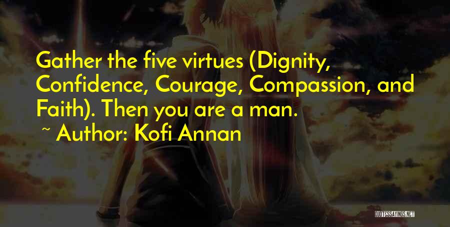 Courage And Compassion Quotes By Kofi Annan