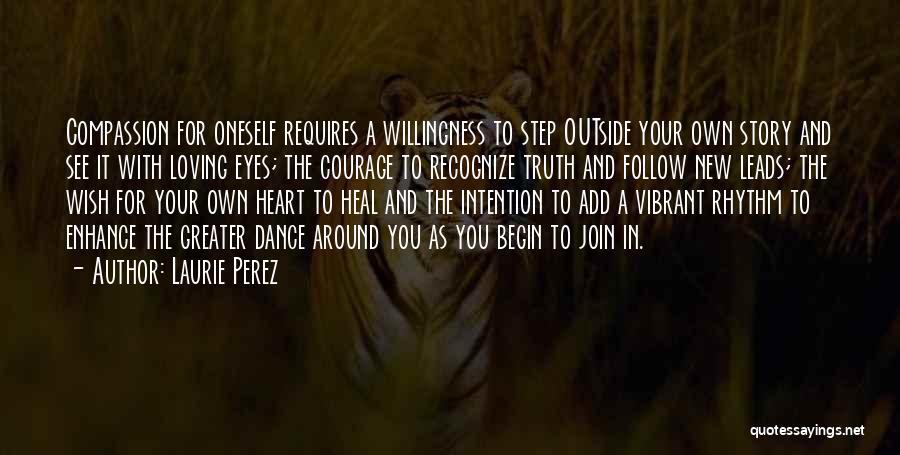 Courage And Compassion Quotes By Laurie Perez