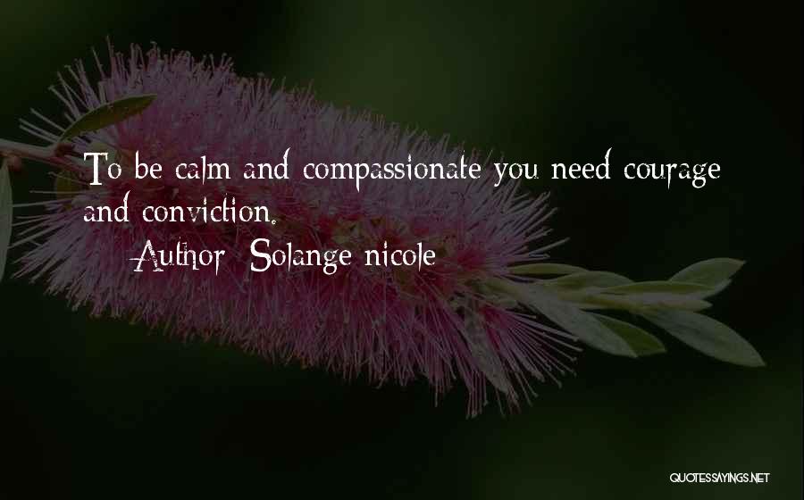 Courage And Compassion Quotes By Solange Nicole