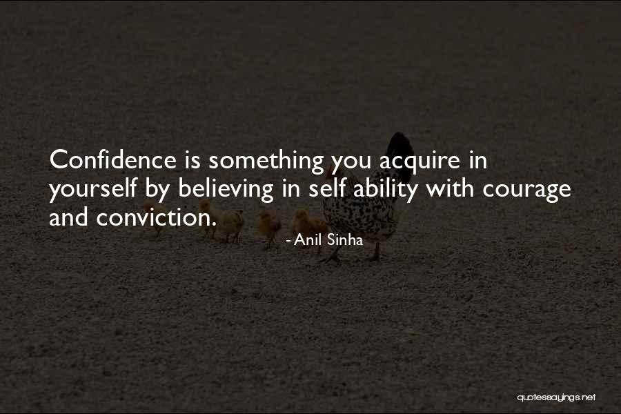 Courage And Confidence Quotes By Anil Sinha