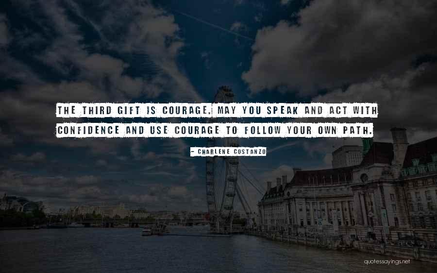 Courage And Confidence Quotes By Charlene Costanzo Courage And Confidence Quotes By Charlene Costanzo