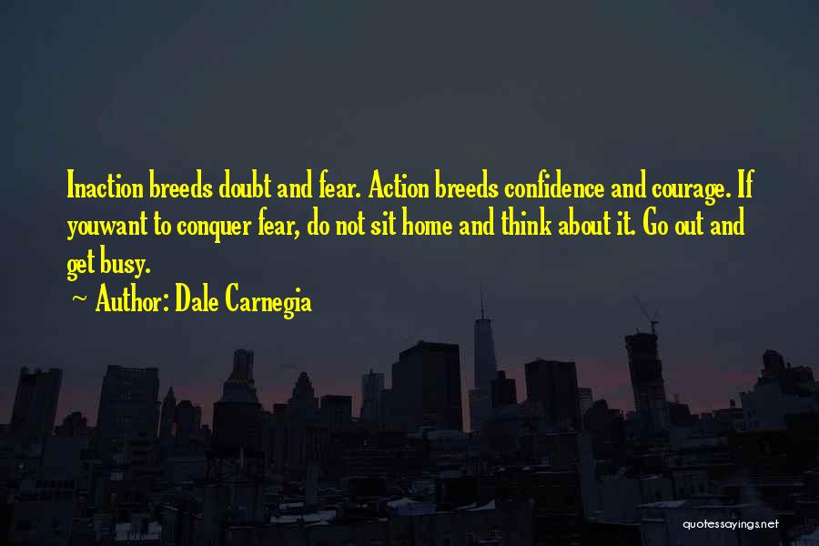 Courage And Confidence Quotes By Dale Carnegia