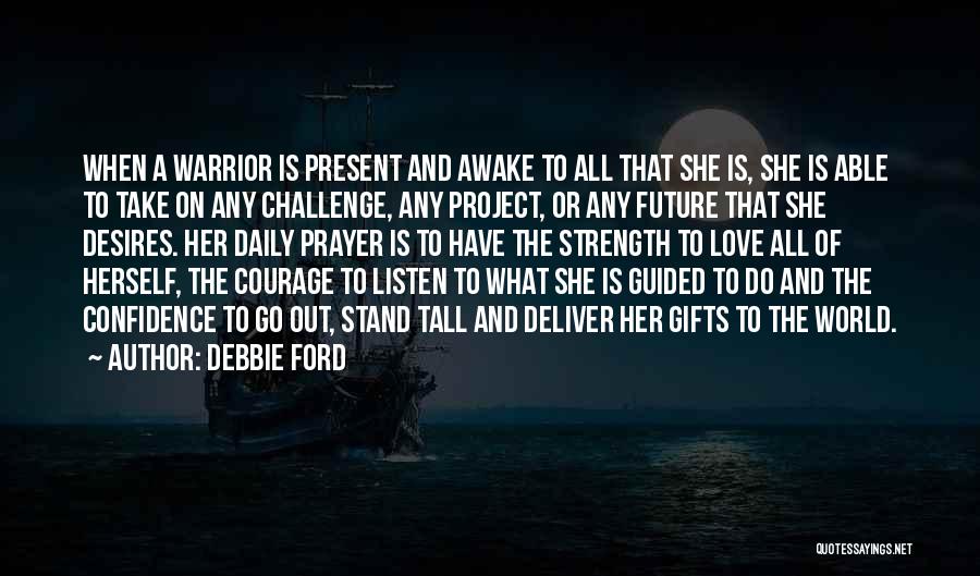 Courage And Confidence Quotes By Debbie Ford