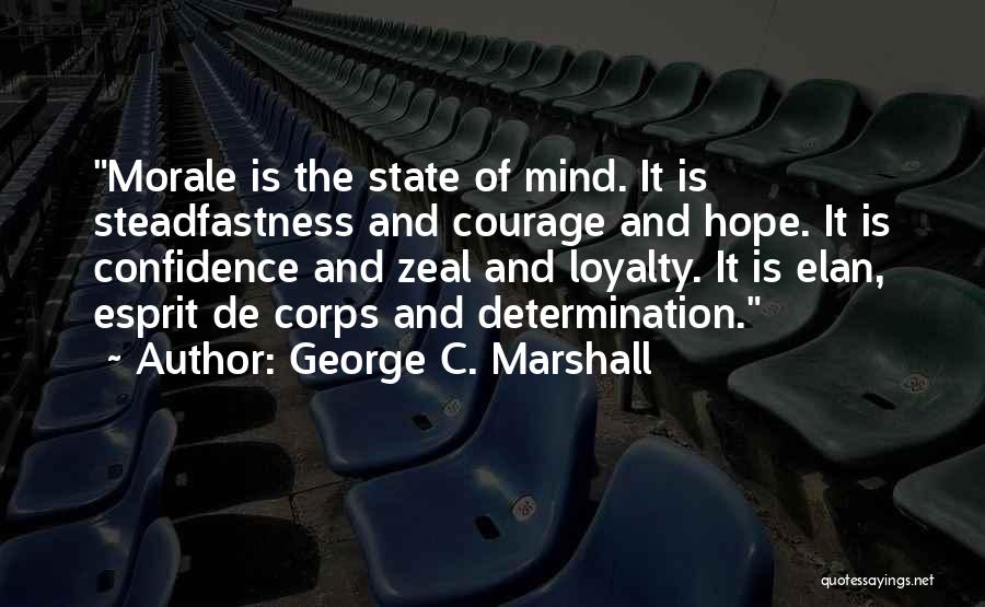 Courage And Confidence Quotes By George C. Marshall