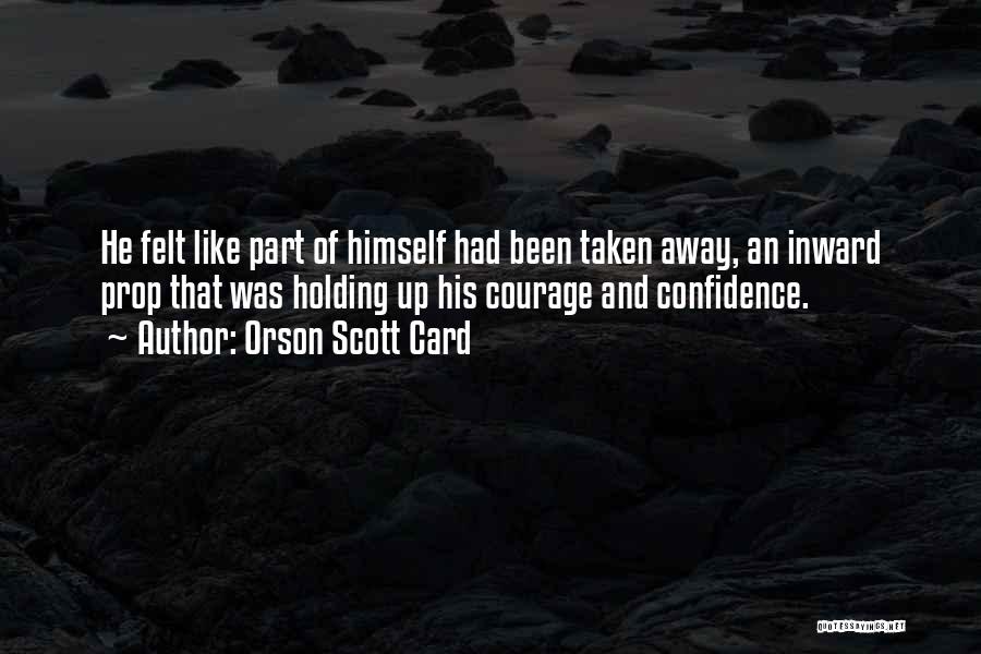 Courage And Confidence Quotes By Orson Scott Card