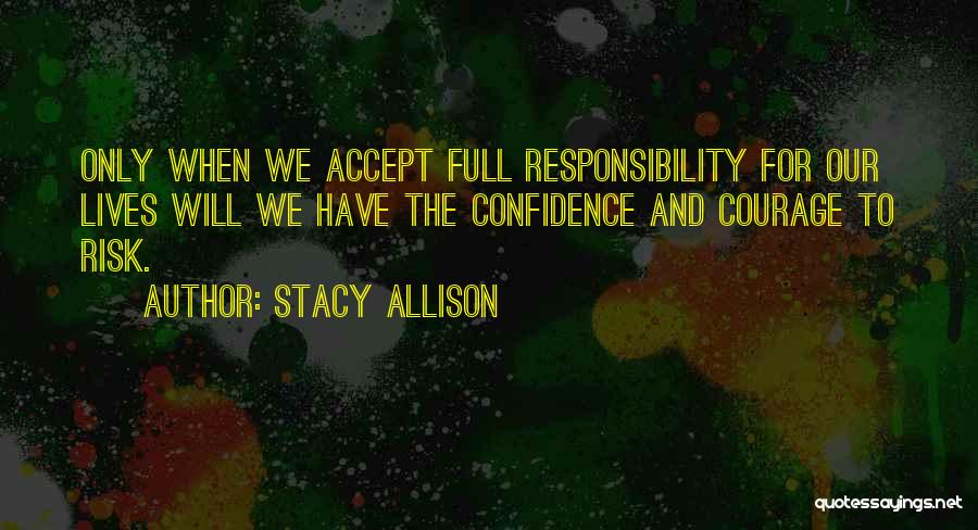 Courage And Confidence Quotes By Stacy Allison