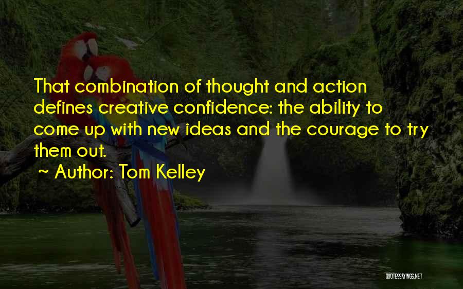 Courage And Confidence Quotes By Tom Kelley