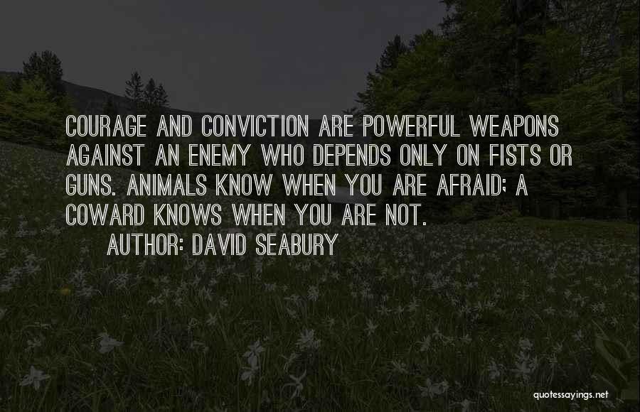Courage And Conviction Quotes By David Seabury