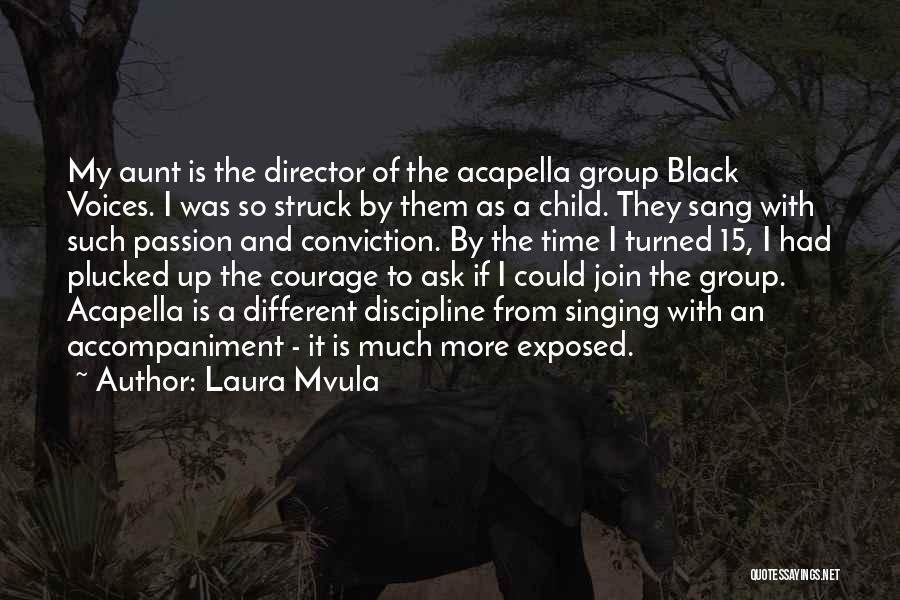 Courage And Conviction Quotes By Laura Mvula