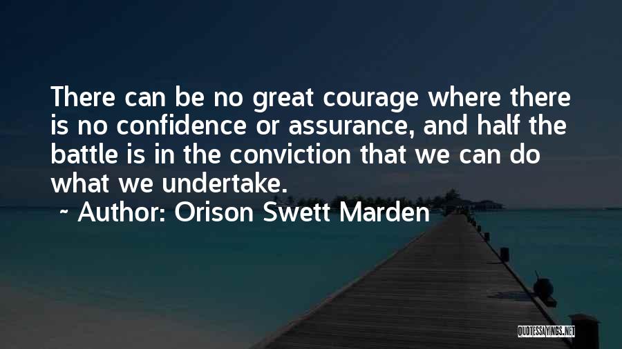 Courage And Conviction Quotes By Orison Swett Marden