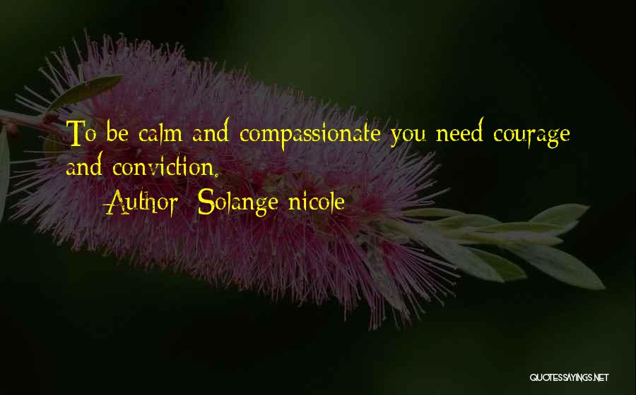 Courage And Conviction Quotes By Solange Nicole