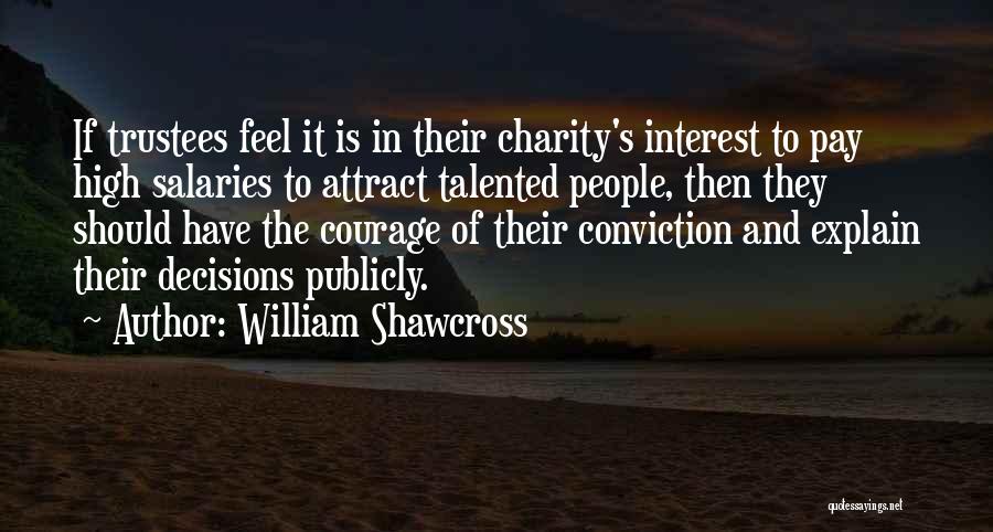 Courage And Conviction Quotes By William Shawcross