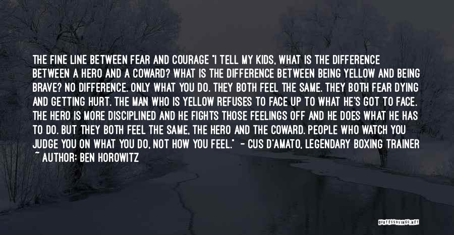 Courage And Coward Quotes By Ben Horowitz