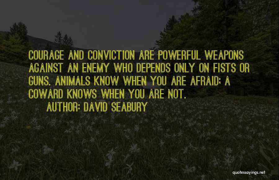 Courage And Coward Quotes By David Seabury